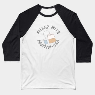 Filled With Positivi-Tea Baseball T-Shirt